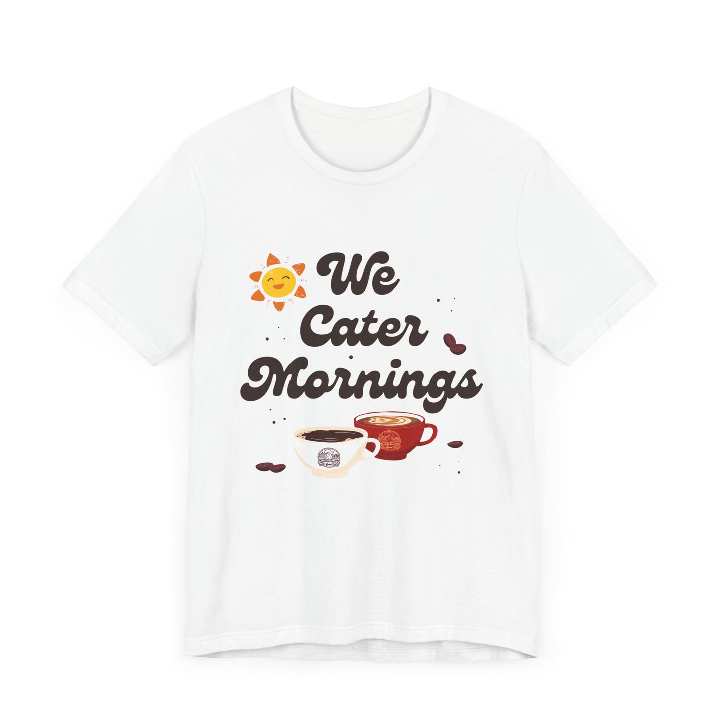 We Cater Mornings Unisex T-Shirt
