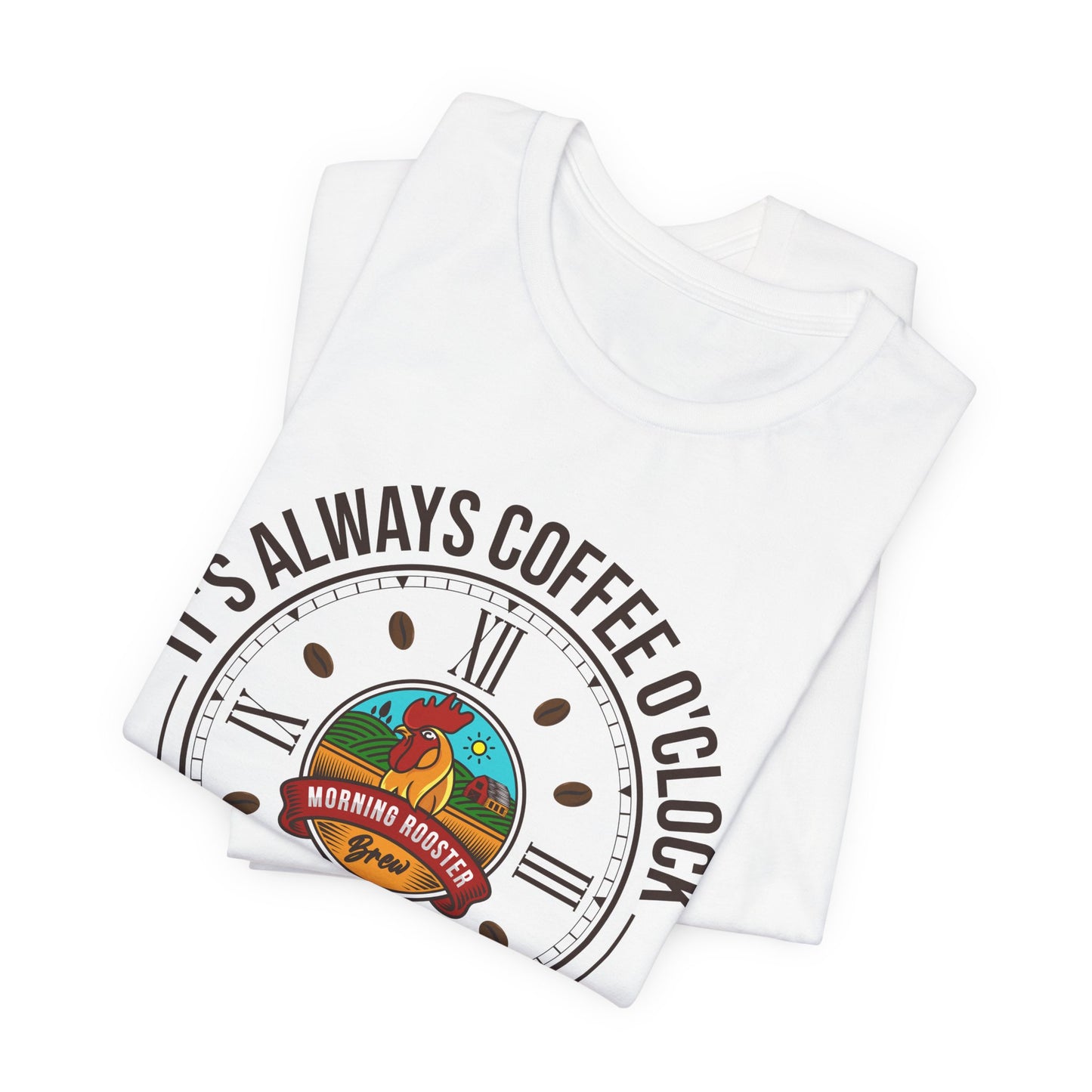 I'ts Always Coffee O'Clock Unisex T-Shirt