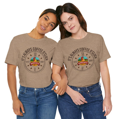 I'ts Always Coffee O'Clock Unisex T-Shirt